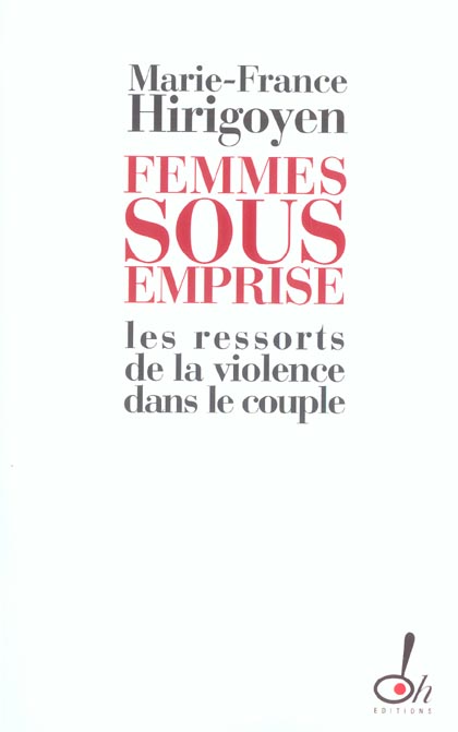 FEMMES SOUS EMPRISE LES RESSORTS DE LA VIOLENCE DANS LE COUPLE