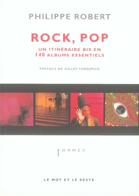 ROCK, POP - UN ITINERAIRE BIS EN 140 ALBUMS ESSENTIELS