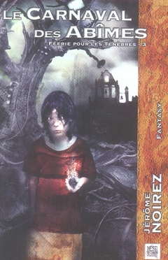 LE CARNAVAL DES ABIMES - FEERIE POUR LES TENEBRES 3 / 3