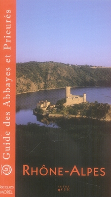 RHONE ALPES GUIDE ABBAYES ET PRIEURES