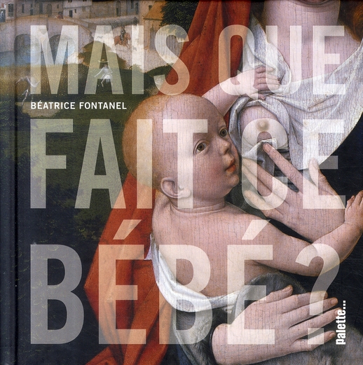 MAIS QUE FAIT CE BEBE ?