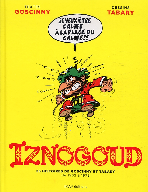 IZNOGOUD - 25 HISTOIRES DE GOSCINNY ET TABARY DE 1962 A 1978