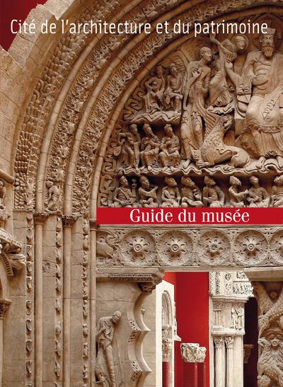 GUIDE DU MUSEE DES MONUMENTS FRANCAIS A LA CITE DE L'ARCHITECTURE ET DU PATRIMOINE
