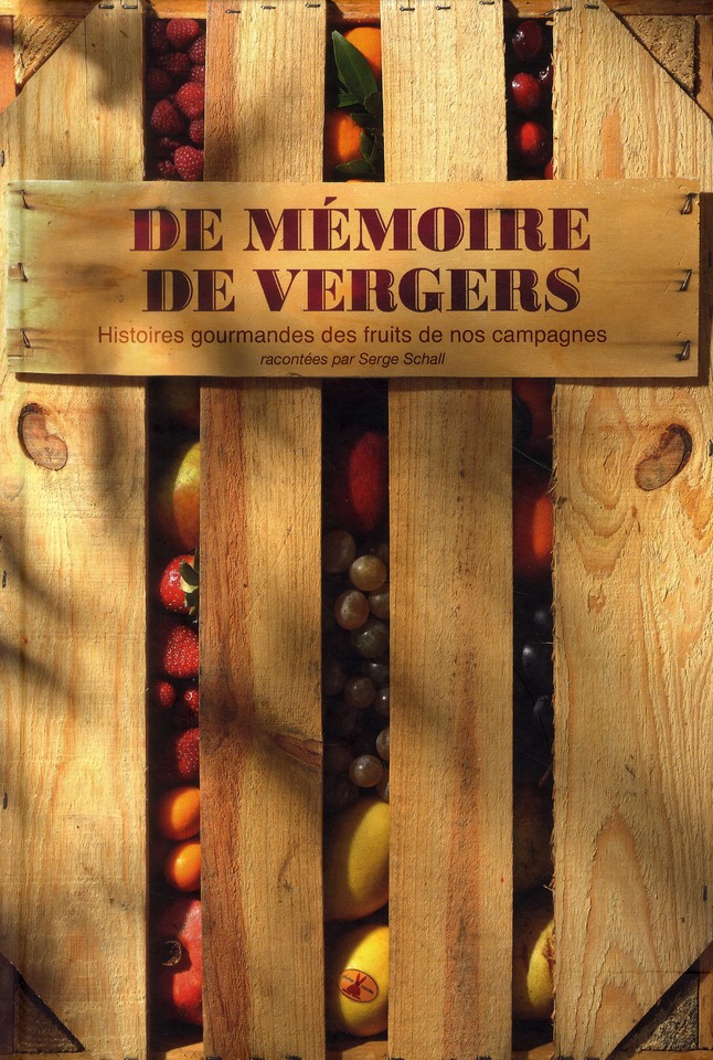 DE MEMOIRE DE VERGERS. HISTOIRES GOURMANDES DES FRUITS DE NOS CAMPAGNES.