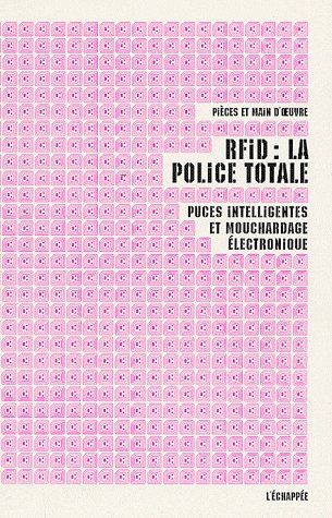 RFID : LA POLICE TOTALE - PUCES INTELLIGENTES ET MOUCHARDAGE ELECTRONIQUE