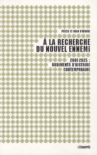 A LA RECHERCHE DU NOUVEL ENNEMI - 2001-2025 : RUDIMENTS D'HISTOIRE CONTEMPORAINE