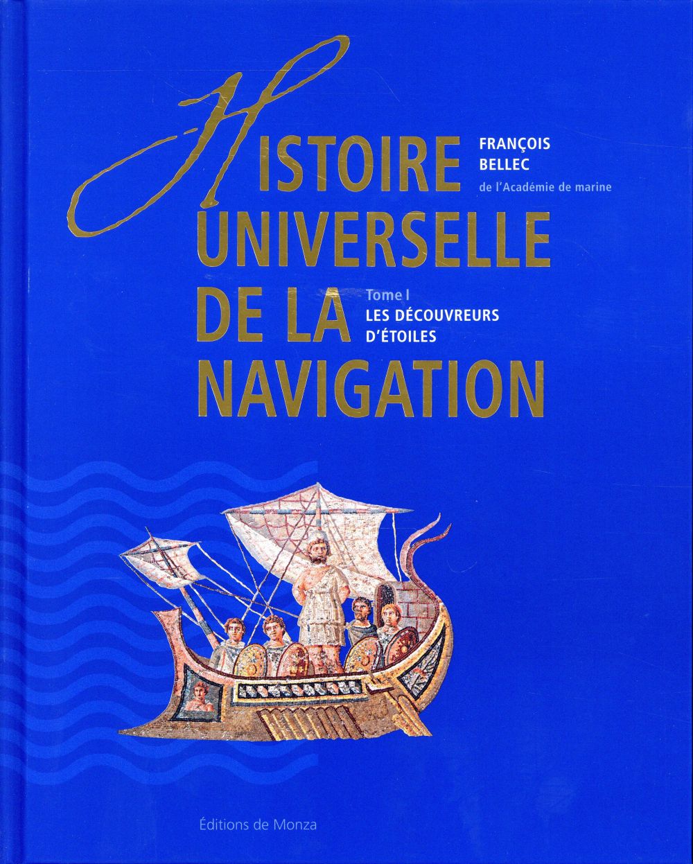 HISTOIRE UNIVERSELLE DE LA NAVIGATION T1 - LES DECOUVREURS D'ETOILES