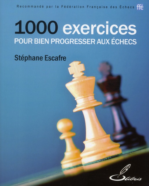 1000 EXERCICES POUR BIEN PROGRESSER AUX ECHECS