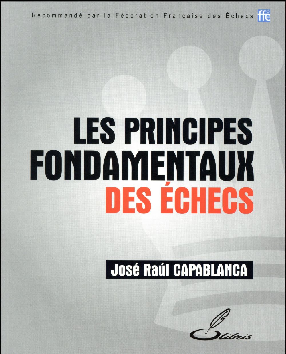 LES PRINCIPES FONDAMENTAUX DES ECHECS