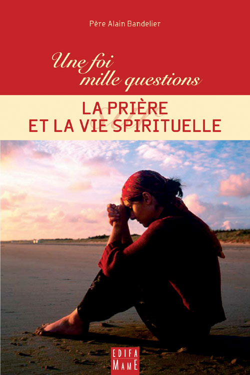 LA PRIERE ET LA VIE SPIRITUELLE
