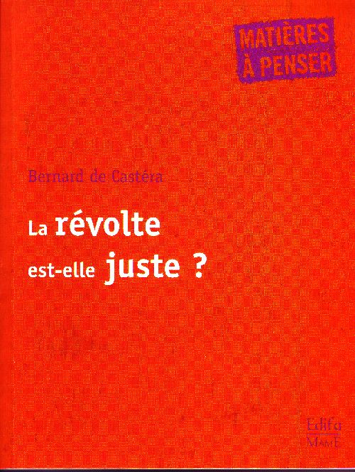 LA REVOLTE EST-ELLE JUSTE ?