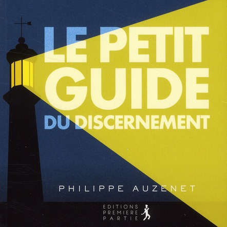LE PETIT GUIDE DU DISCERNEMENT