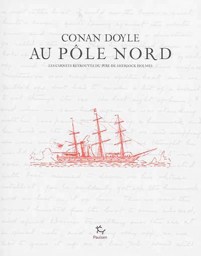 CONAN DOYLE AU POLE NORD - LES CARNETS RETROUVES DU PERE DE SHERLOCK HOLMES