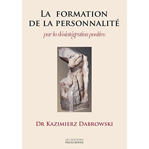 LA FORMATION DE LA PERSONNALITE PAR LA DESINTEGRATION POSITIVE
