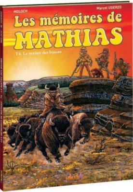 MEMOIRES DE MATHIAS (LES) T04 - LE MAITRE DES BISONS
