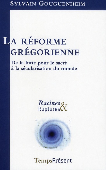 LA REFORME GREGORIENNE - DE LA LUTTE POUR LE SACRE A LA SECULARIS