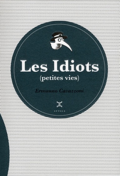 LES IDIOTS, PETITES VIES