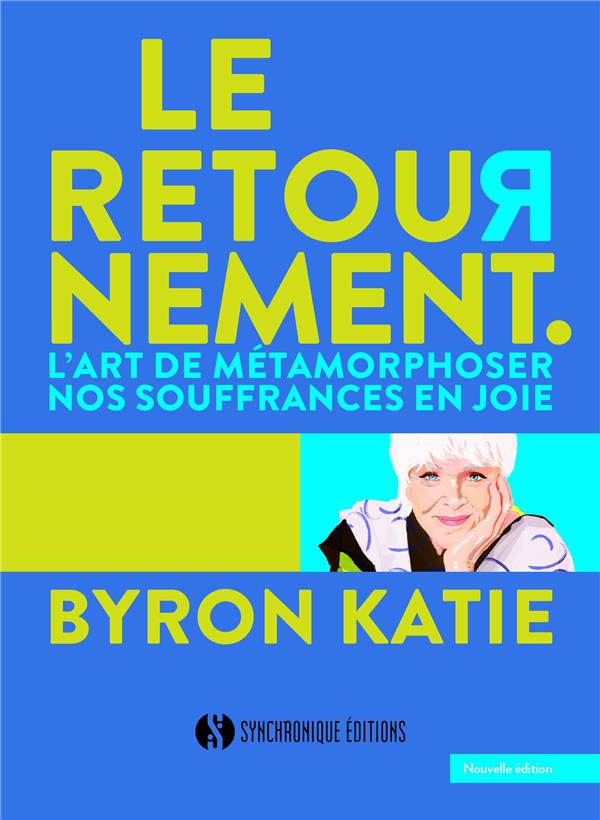 LE RETOURNEMENT - L'ART DE METAMORPHOSER NOS SOUFFRANCES EN JOIE