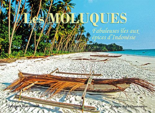 **LES MOLUQUES FABULEUSES ILES AUX EPICES