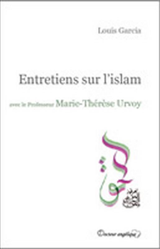 ENTRETIENS SUR L'ISLAM AVEC LE PROFESSEUR MARIE-THERESE URVOY