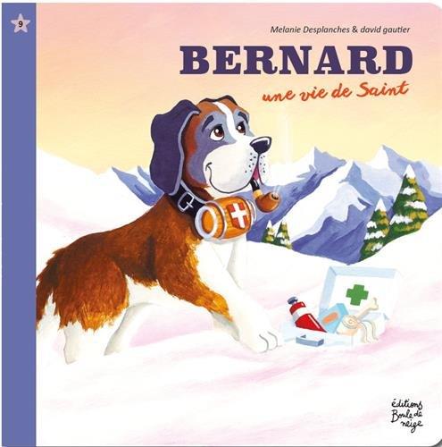 BERNARD, UNE VIE DE SAINT