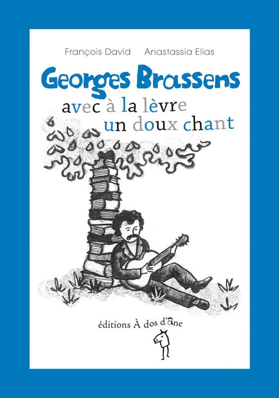 GEORGES BRASSENS AVEC A LA LEVRE UN DOUX CHANT