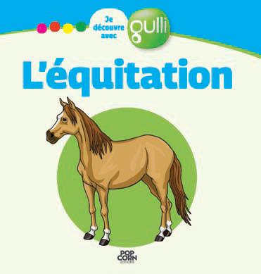 JE DECOUVRE AVEC GULLI- L'EQUITATION