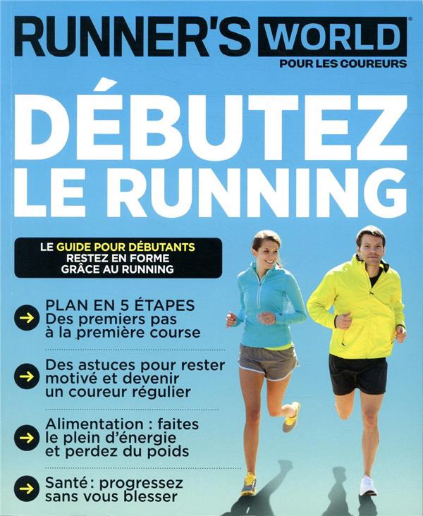 DEBUTER LE RUNNING - LE GUIDE POUR DEBUTANTS. RESTEZ EN FORME GRACE AU RUNNING