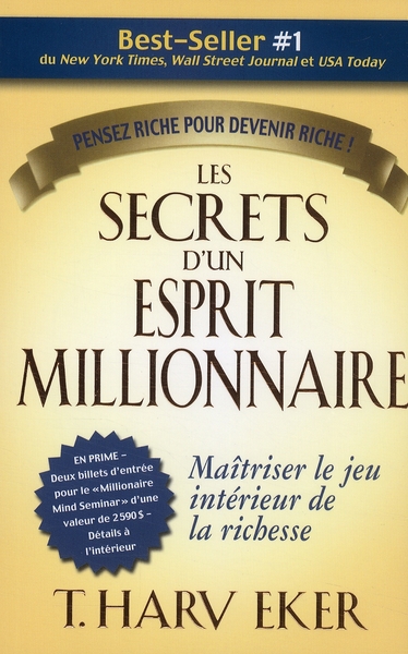 LES SECRETS D'UN ESPRIT MILLIONNAIRE - MAITRISER LE JEU INTERIEUR DE LA RICHESSE - PENSER RICHE POUR