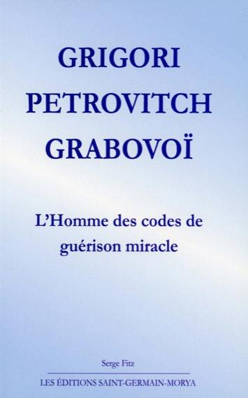 GRIGORI PETROVITCH GRABOVOI - L'HOMME DES CODES DE GUERISON MIRACLE