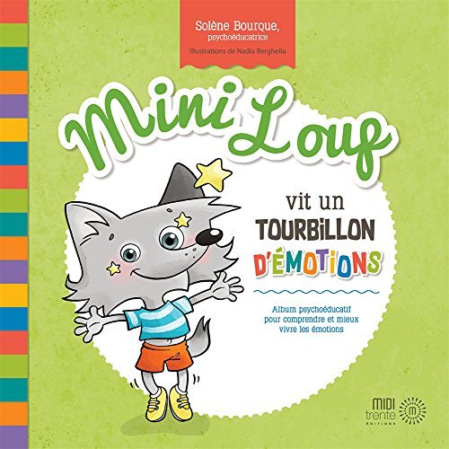 MINI LOUP VIT UN TOURBILLON D'EMOTIONS - ALBUM PSYCHOEDUCATIF POUR COMPRENDRE ET MIEUX VIVRE LES EMO