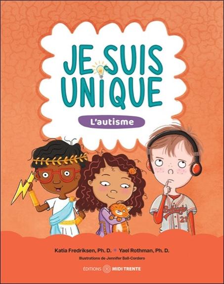 JE SUIS UNIQUE - L'AUTISME