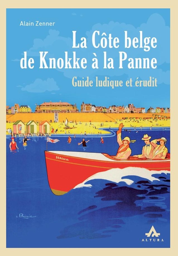 LA COTE BELGE DE KNOKKE A LA PANNE : GUIDE LUDIQUE ET ERUDIT