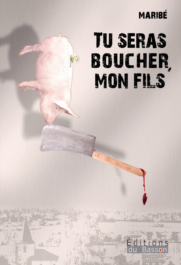 TU SERAS BOUCHER, MON FILS