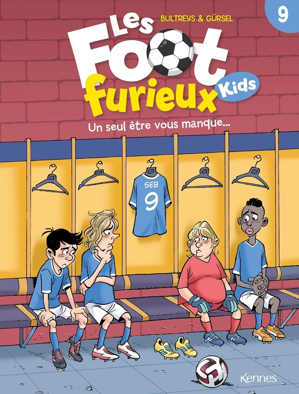 LES FOOT FURIEUX KIDS T09 - UN SEUL ETRE VOUS MANQUE ...
