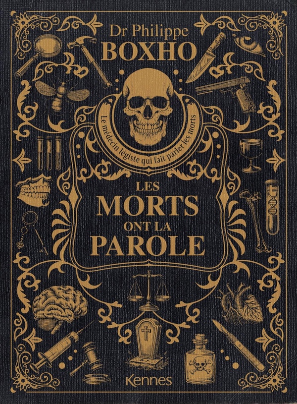 LES MORTS ONT LA PAROLE - EDITION PRESTIGE - UN MEDECIN LEGISTE RACONTE LES COULISSES DE LA MORGUE