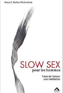 SLOW SEX POUR LES HOMMES : FAIRE DE L AMOUR UNE MEDITATION