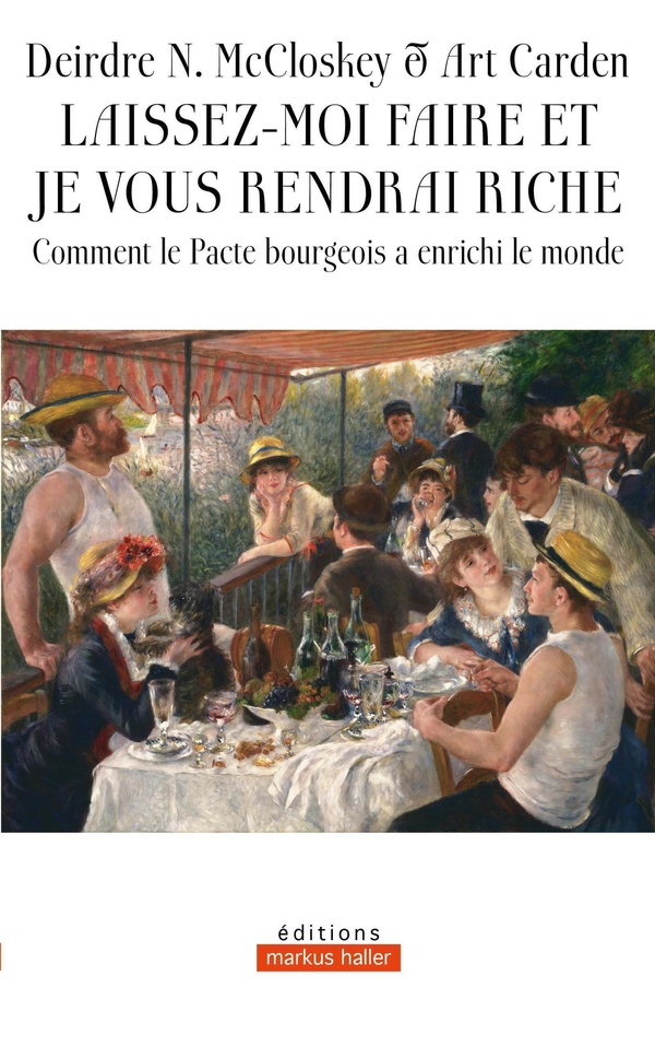 LAISSEZ-MOI FAIRE ET JE VOUS RENDRAI RICHE - COMMENT LE PACTE BOURGEOIS A ENRICHI LE MONDE