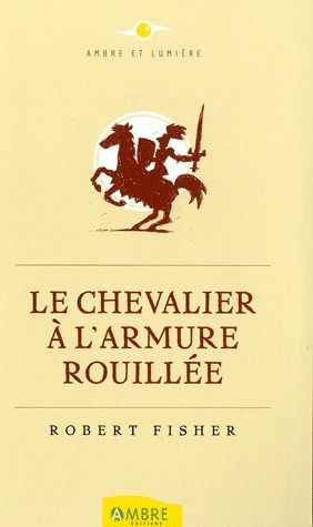 LE CHEVALIER A L'ARMURE ROUILLEE