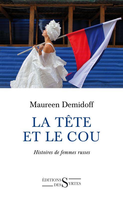 LA TETE ET LE COU - HISTOIRES DE FEMMES RUSSES
