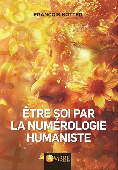 ETRE SOI PAR LA NUMEROLOGIE HUMANISTE