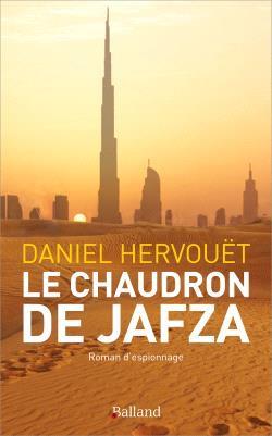 LE CHAUDRON DE JAFZA - ROMAN D'ESPIONNAGE