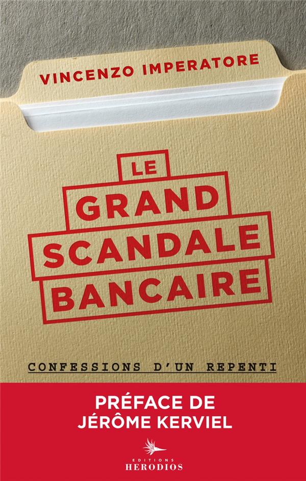 LE GRAND SCANDALE BANCAIRE - CONFESSIONS D'UN REPENTI