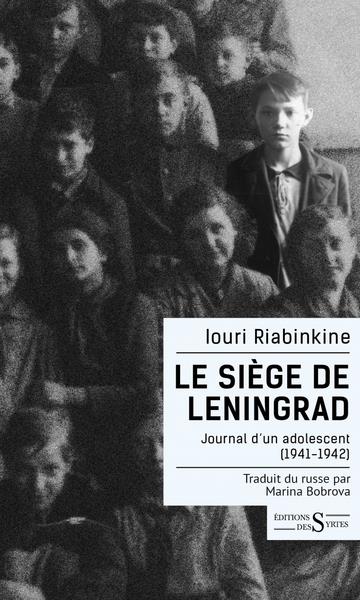 LE SIEGE DE LENINGRAD - JOURNAL D'UN ADOLESCENT (1941-1942)