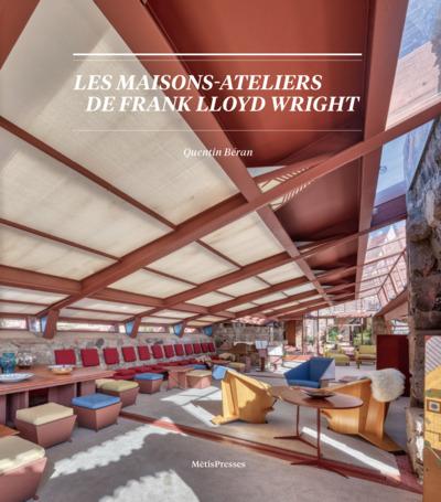 LES MAISONS-ATELIERS DE FRANCK LLOYD WRIGHT - ORIGINES, NATURES, SPATIALITE