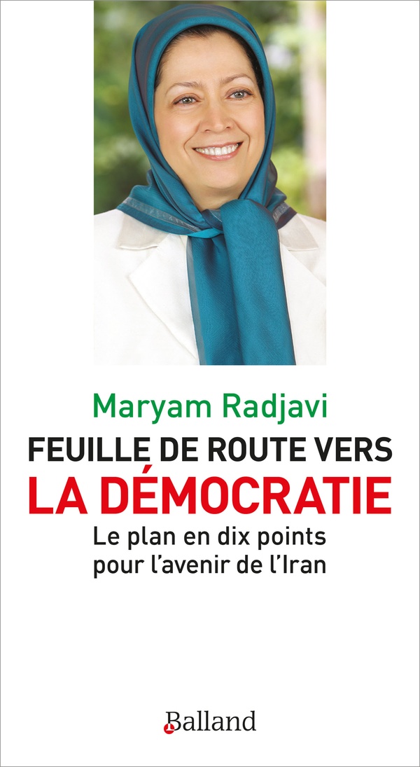 FEUILLE DE ROUTE VERS LA DEMOCRATIE - LE PLAN EN DIX POINTS POUR L'AVENIR DE L'IRAN