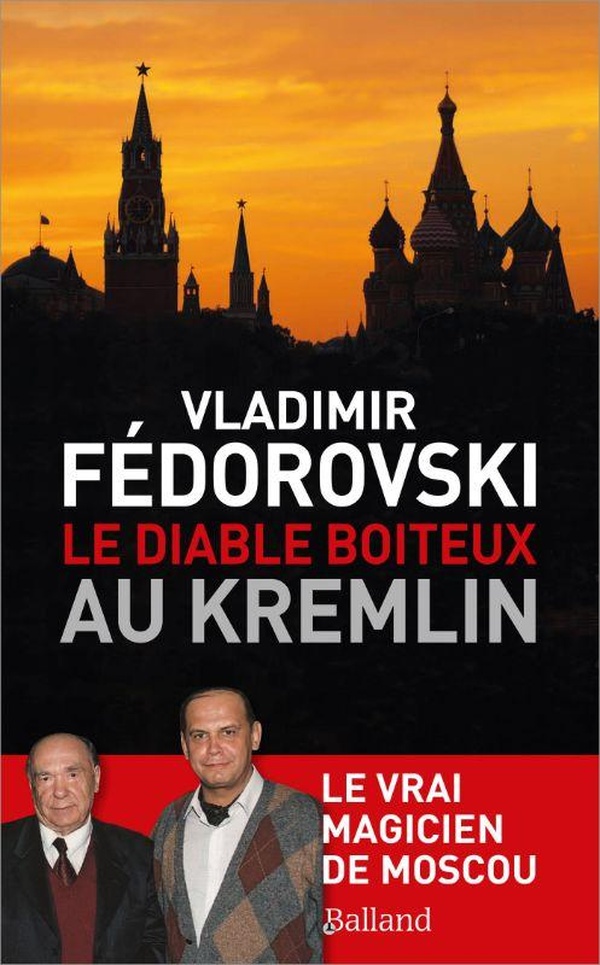 LE DIABLE BOITEUX AU KREMLIN - LE VRAI MAGICIEN DE MOSCOU