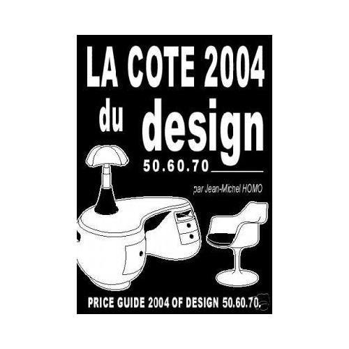 LA COTE 2004 DU DESIGN 50.60.70 / PRICE GUIDE 2004 OF DESIGN 50.60.70