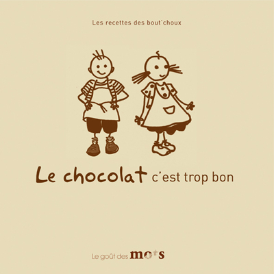 LE CHOCOLAT C'EST TROP BON