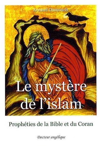 LE MYSTERE DE L'ISLAM - PROPHETIES DE LA BIBLE ET DU CORAN